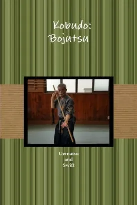 &#21476;&#27494;&#36947; &#26834;&#34899; Kobudo: Bojutsu