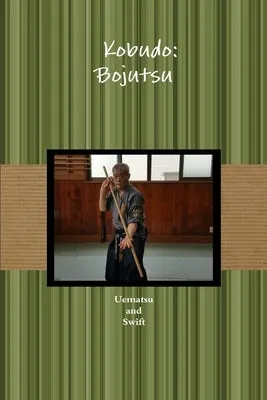 &#21476;&#27494;&#36947; &#26834;&#34899; Kobudo: Bojutsu
